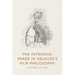 The Intensive-Image in Deleuze's Film-Philosophy