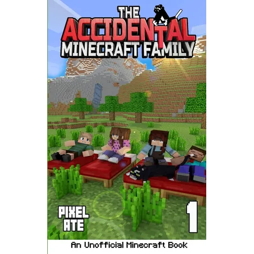 The Accidental Minecraft Family: Book 1