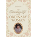 The Extraordinary Life of an Ordinary Woman