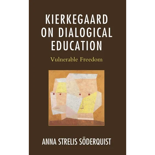 Kierkegaard on Dialogical Education: Vulnerable Freedom