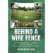 Behind a Wire Fence: My Travels During a Season in the Class A New York-Pennsylvania League
