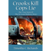 Crooks Kill, Cops Lie: The True Story of the St Louis Mobster Wars