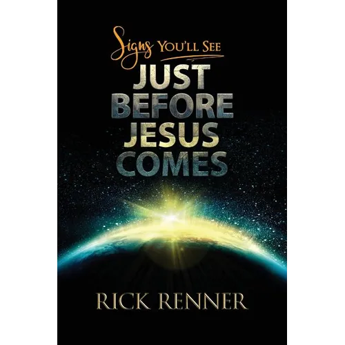 Signs You'll See Just Before Jesus Comes