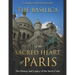 The Basilica of the Sacréd Heart of Paris: The History and Legacy of the Sacré-Coeur