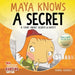 Maya Knows a Secret
