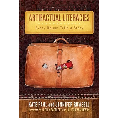 Artifactual Literacies: Every Object Tells a Story