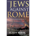The Jews Against Rome: War in Palestine AD 66-73