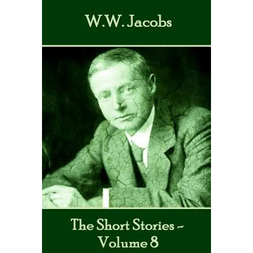W.W. Jacobs - The Short Stories - Volume 8