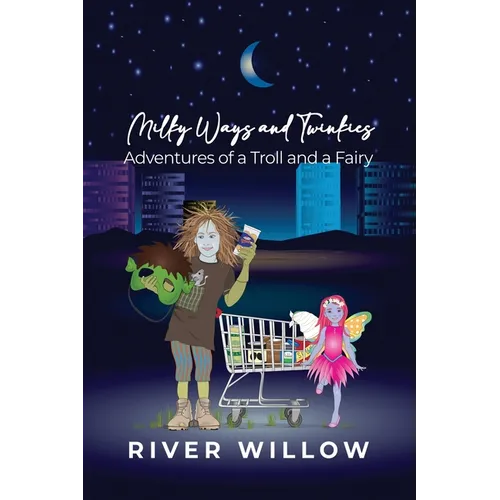 Milky Ways and Twinkies: Adventures of a Troll and a Fairy