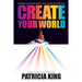 Create Your World: Activating your God-given power to create realms and atmospheres