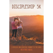 Discipleship 5K: A Physical and Spiritual Journey to the Cross