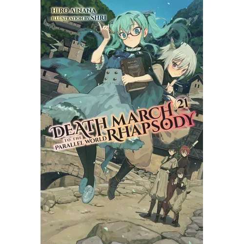 Death March to the Parallel World Rhapsody, Vol. 21 (Light Novel): Volume 21