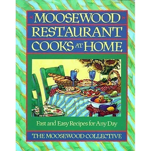 Moosewood Restaurant Cooks at Home: Moosewood Restaurant Cooks at Home