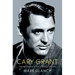 Cary Grant, the Making of a Hollywood Legend