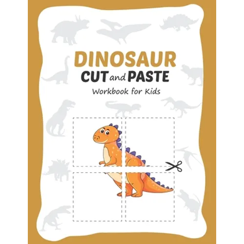 Dinosaur Cut and Paste Workbook for Kids: Learn Scissor Skills for Kids