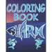 Shark Coloring Book: A Shark Coloring Book for Kids Ages 2-4 With Cute and Cool Sea Creatures and Sea Life, Creatives Stress-Relief and Rel