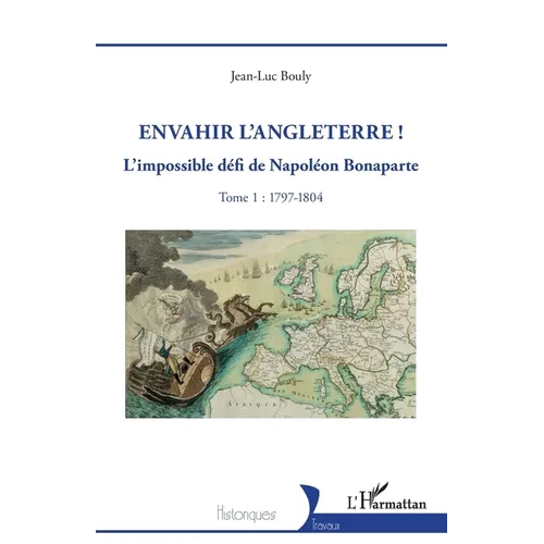 Envahir l'Angleterre !: L'impossible défi de Napoléon Bonaparte - Tome 1: 1797-1804