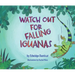 Watch Out for Falling Iguanas: A Children's Picture Book