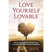 Love Yourself Loveable: Realising Your Authentic Loving Self Through The Profound Yet Simple Practice Of Ho'oponopono