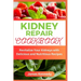 Kidney Repair Cookbook: Revitalize Your Kidneys with Delicious and Nutritious Recipes