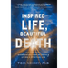 Inspired Life, Beautiful Death: Healing Grief, Overcoming Fear of Death, and Living a Spiritual Life