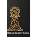 Chess Score Book: Record Your Games, Log Wins Moves & Strategy