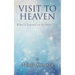 Visit to Heaven: What I Learned on the Other Side