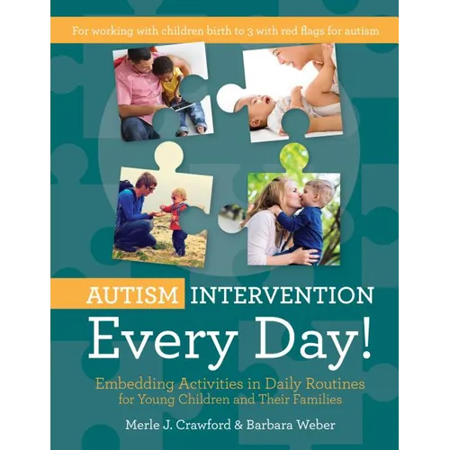 Autism Intervention Every Day!: Embedding Activities in Daily Routines for Young Children and Their Families