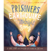 The Prisoners, the Earthquake, and the Midnight Song Storybook: A True Story about How God Uses People to Save People