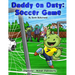 Daddy on Duty: Soccer Game