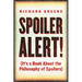 Spoiler Alert!: (It's a Book about the Philosophy of Spoilers)