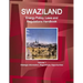 Swaziland Energy Policy, Laws and Regulations Handbook Volume 1 Strategic Information, Regulations, Opportunities