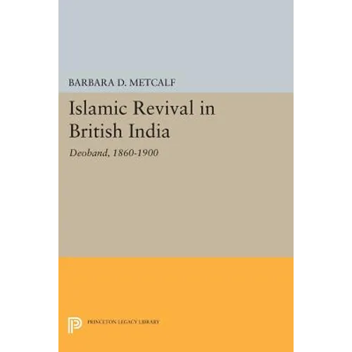 Islamic Revival in British India: Deoband, 1860-1900