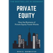 Private Equity: How the Business of Private Equity Funds Works