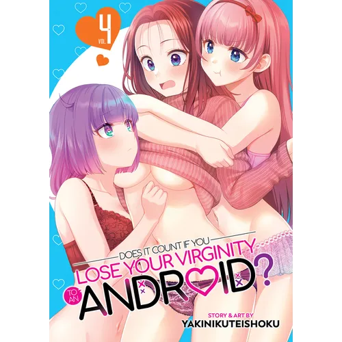 Does It Count If You Lose Your Virginity to an Android? Vol. 4