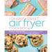 The Skinny Sweet Air Fryer Cookbook: 75 Guilt-Free Recipes for Doughnuts, Cakes, Pies, and Other Delicious Desserts