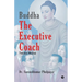 Buddha The Executive Coach: Timeless Wisdom