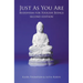 Just As You Are: Buddhism for Foolish Beings