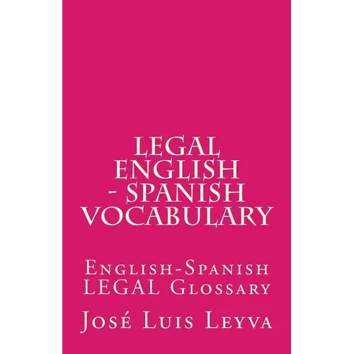 Legal English - Spanish Vocabulary: English-Spanish Legal Glossary