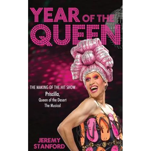 Year of the Queen: The making of the hit show Priscilla Queen of the Desert.