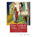 Nine Unlikely Tales. (1901) by E. Nesbit (Children's Classics) Illustrated: Edith Nesbit (married name Edith Bland; 15 August 1858 - 4 May 1924) was a