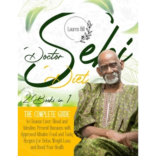 Doctor Sebi Diet: 2 Books in 1 The Complete Guide to Cleanse Liver, Blood and Intestine. Prevent Diseases with Approved Alkaline Food an