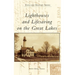 Lighthouses and Lifesaving on the Great Lakes