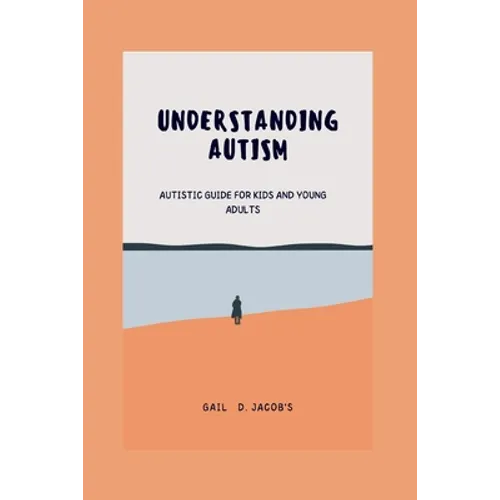 Understanding Autism: Autistic guide for kids and young adults