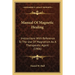 Manual Of Magnetic Healing: Instructions With Reference To The Use Of Magnetism As A Therapeutic Agent (1906)