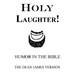 Holy Laughter!: Humor in The Bible