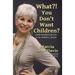 What?! You Don't Want Children?: Understanding Rejection in the Childfree Lifestyle
