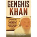 Genghis Khan: A Captivating Guide to the Founder of the Mongol Empire and His Conquests Which Resulted in the Largest Contiguous Empire in History