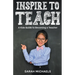 Inspire to Teach: A Kids Guide to Becoming a Teacher
