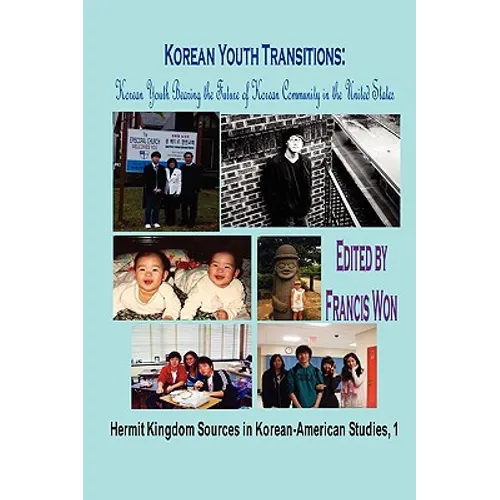 Korean Youth Transitions: Korean Youth Bearing the Future of Korean Community in the United States (Hardcover)